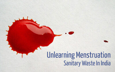 Unlearning Menstruation: Sanitary Waste in India